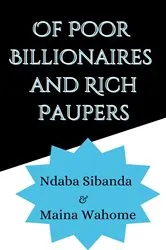 Book cover of Of Poor Billionaires and Rich Paupers by Ndaba Sibanda