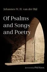 Book cover of Of Psalms and Songs and Poetry by Johannes W. H. van der Bijl
