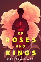 Book cover of Of Roses and Kings by Melissa Marr