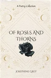 Book cover of Of Roses and Thorns by Josephine Grey