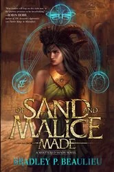 Book cover of Of Sand and Malice Made by Bradley P. Beaulieu