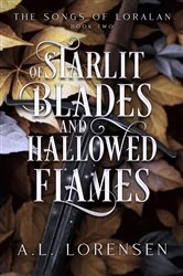 Book cover of Of Starlit Blades and Hallowed Flames by A. L. Lorensen