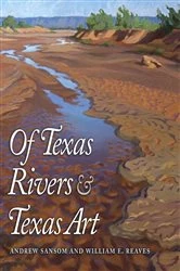 Book cover of Of Texas Rivers and Texas Art by Andrew Sansom