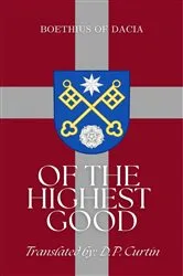 Book cover of Of the Highest Good by Boethius of Dacia