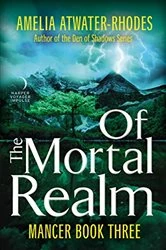 Book cover of Of the Mortal Realm by Amelia Atwater-Rhodes