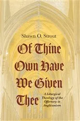 Book cover of Of Thine Own Have We Given Thee by Shawn O. Strout