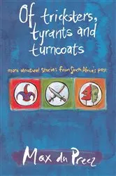 Book cover of Of Tricksters, Tyrants and Turncoats by Max du Preez