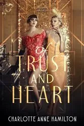 Book cover of Of Trust & Heart by Charlotte Anne Hamilton