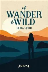 Book cover of Of Wander & Wild by Disha Sethi