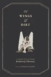Book cover of Of Wings and Dirt by Kimberly Phinney