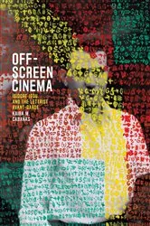 Book cover of Off-Screen Cinema by Kaira M. Cabañas