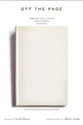 Book cover of Off the Page: Writers Talk About Beginnings, Endings, and Everything In Between by Unknown