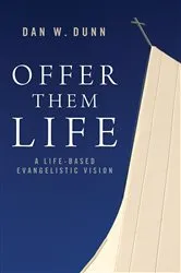 Book cover of Offer Them Life by Dan W. Dunn