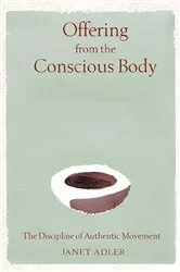 Book cover of Offering from the Conscious Body by Janet Adler