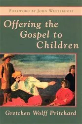 Book cover of Offering the Gospel to Children by Gretchen Wolff Pritchard