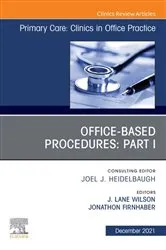 Book cover of Office-Based Procedures: Part I, An Issue of Primary Care: Clinics in Office Practice, E-Book by J. Lane Wilson