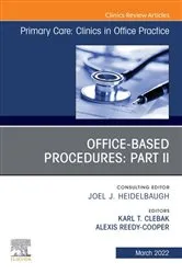 Book cover of Office-Based Procedures: Part II, An Issue of Primary Care: Clinics in Office Practice, E-Book by Clebak M.D., FAAFP, Karl T.