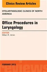 Book cover of Office Procedures in Laryngology, An Issue of Otolaryngologic Clinics by Milan Amin MD