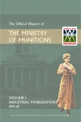 Book cover of Official History of the Ministry of Munitions Volume I by HMSO