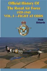 Book cover of Official History of the Royal Air Force 1935-1945 — Vol. I —Fight at Odds [Illustrated Edition] by Denis Richards