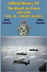 Book cover of Official History of the Royal Air Force 1935-1945 — Vol. II —Fight Avails [Illustrated Edition] by Unknown