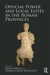 Book cover of Official Power and Local Elites in the Roman Provinces by Rada Varga