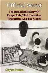 Book cover of Official Secret: The Remarkable Story Of Escape Aids, Their Invention, Production, And The Sequel by Unknown