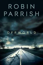 Book cover of Offworld (Dangerous Times Collection Book #1) by Robin Parrish