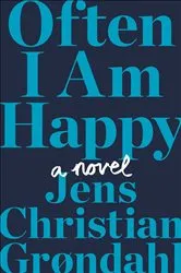 Book cover of Often I Am Happy by Jens Christian Grøndahl