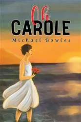 Book cover of Oh Carole by Michael Bowles