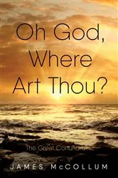 Book cover of Oh God, Where Art Thou? by James E. McCollum
