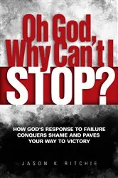 Book cover of Oh God, Why Can't I Stop? by Ritchie, Jason, K