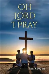 Book cover of Oh Lord I Pray by Jan Keegan
