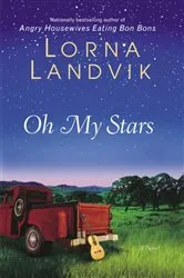 Book cover of Oh My Stars by Lorna Landvik