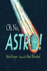 Book cover of Oh No, Astro! by Matt Roeser