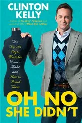 Book cover of Oh No She Didn't by Clinton Kelly