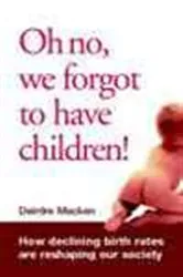 Book cover of Oh No, We Forgot To Have Children! by Deirdre  Macken