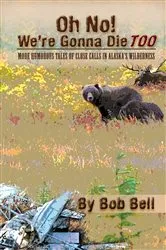 Book cover of Oh No! We're Gonna Die Too by Bob Bell