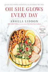 Book cover of Oh She Glows Every Day by Angela Liddon