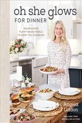 Book cover of Oh She Glows for Dinner by Angela Liddon