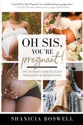Book cover of Oh Sis, You’re Pregnant! by Shanicia Boswell