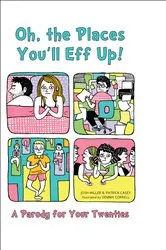 Book cover of Oh, the Places You'll Eff Up by Joshua Miller