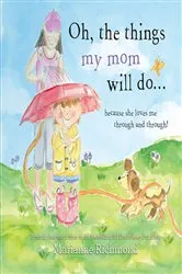 Book cover of Oh, the Things My Mom Will Do by Marianne Richmond