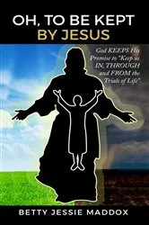 Book cover of Oh, to Be Kept by Jesus by Betty Jessie Maddox