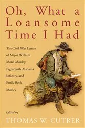 Book cover of Oh, What a Loansome Time I Had by Emily Beck Moxley