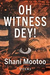 Book cover of Oh Witness Dey! by Shani Mootoo