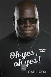 Book cover of Oh yes, oh yes! by Carl Cox