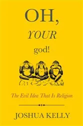 Book cover of Oh, Your God! by Joshua Kelly