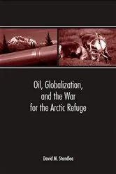 Book cover of Oil, Globalization, and the War for the Arctic Refuge by David M. Standlea