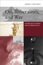 Book cover of Oil, Illiberalism, and War by Unknown
